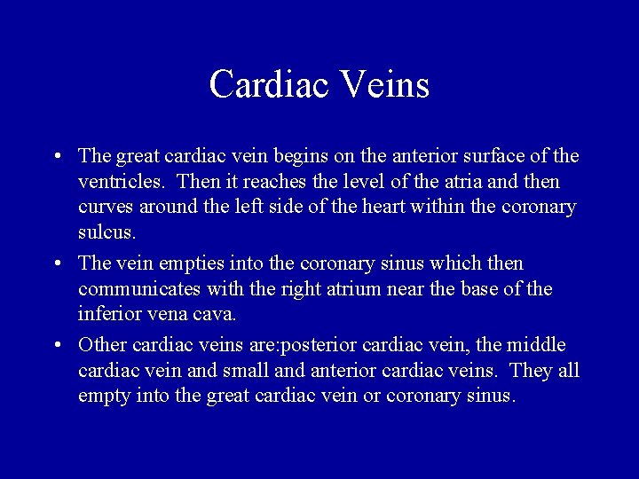 Cardiac Veins • The great cardiac vein begins on the anterior surface of the