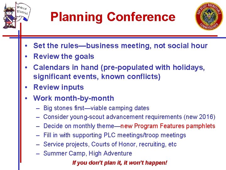 Planning Conference • Set the rules—business meeting, not social hour • Review the goals