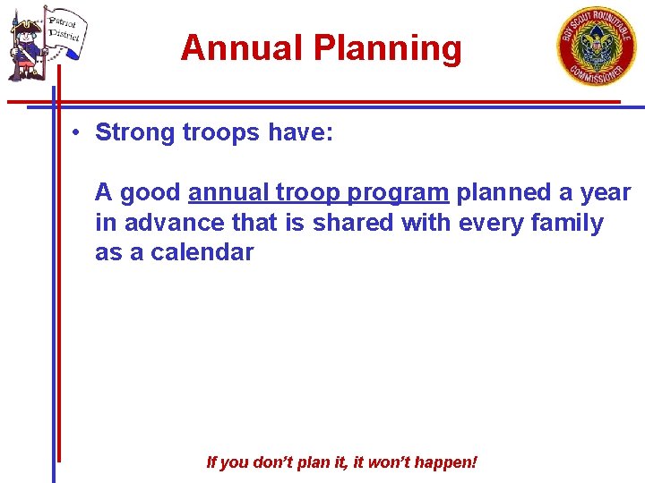 Annual Planning • Strong troops have: A good annual troop program planned a year