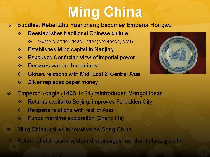 Ming China v Buddhist Rebel Zhu Yuanzhang becomes Emperor Hongwu v Reestablishes traditional Chinese