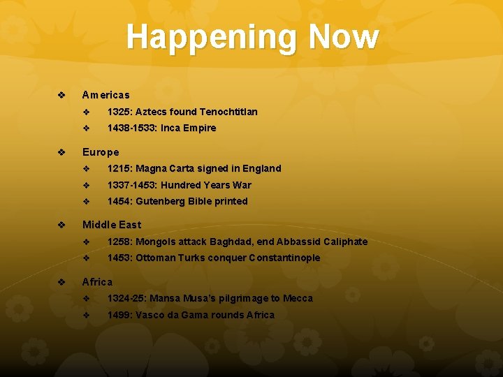 Happening Now v v Americas v 1325: Aztecs found Tenochtitlan v 1438 -1533: Inca