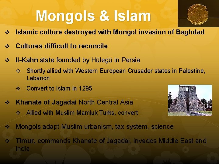 Mongols & Islam v Islamic culture destroyed with Mongol invasion of Baghdad v Cultures