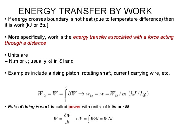 ENERGY TRANSFER BY WORK • If energy crosses boundary is not heat (due to
