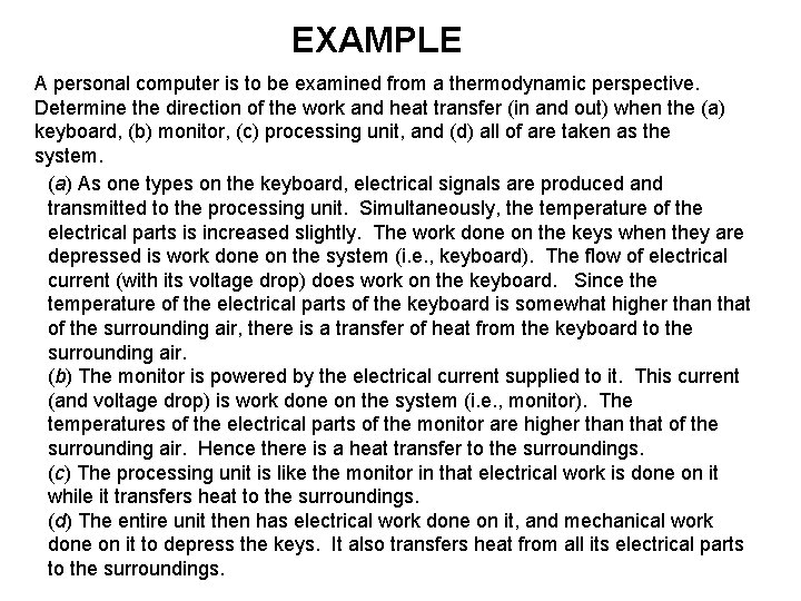 EXAMPLE A personal computer is to be examined from a thermodynamic perspective. Determine the