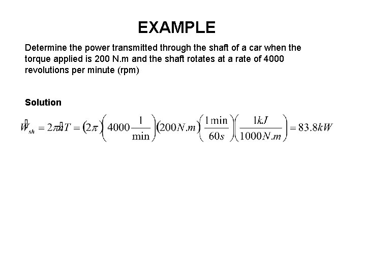 EXAMPLE Determine the power transmitted through the shaft of a car when the torque
