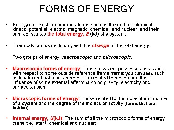 FORMS OF ENERGY • Energy can exist in numerous forms such as thermal, mechanical,