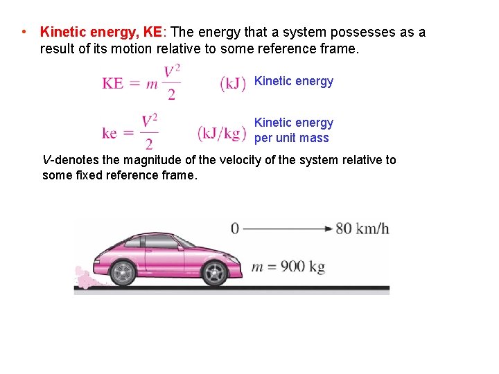  • Kinetic energy, KE: The energy that a system possesses as a result