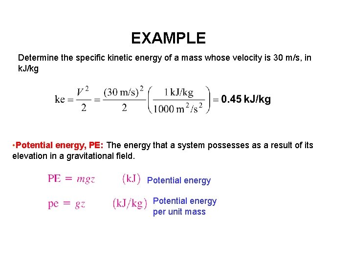 EXAMPLE Determine the specific kinetic energy of a mass whose velocity is 30 m/s,