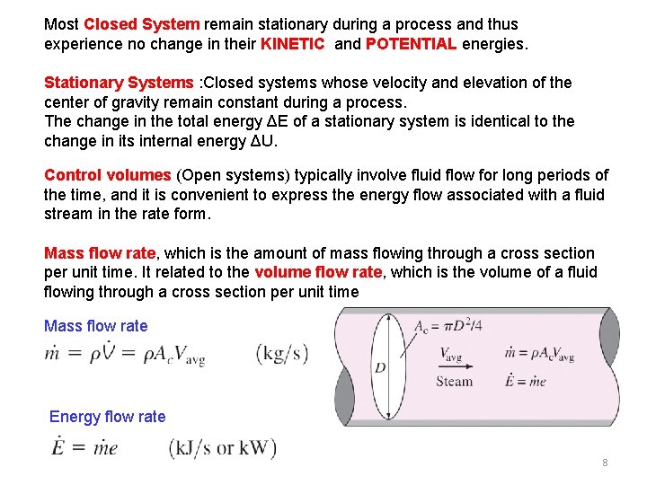 Most Closed System remain stationary during a process and thus experience no change in
