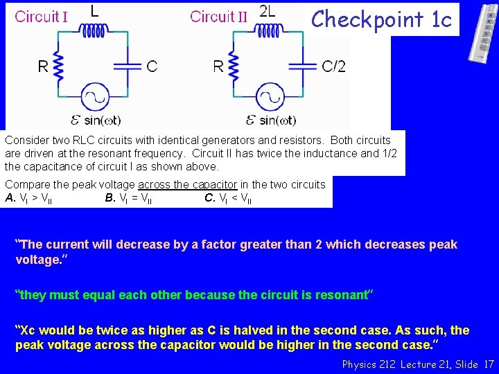 Checkpoint 1 c Consider two RLC circuits with identical generators and resistors. Both circuits