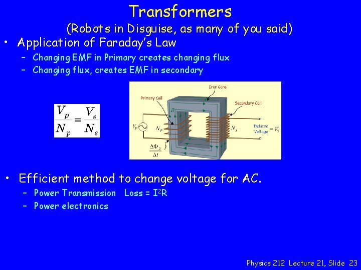 Transformers (Robots in Disguise, as many of you said) • Application of Faraday’s Law