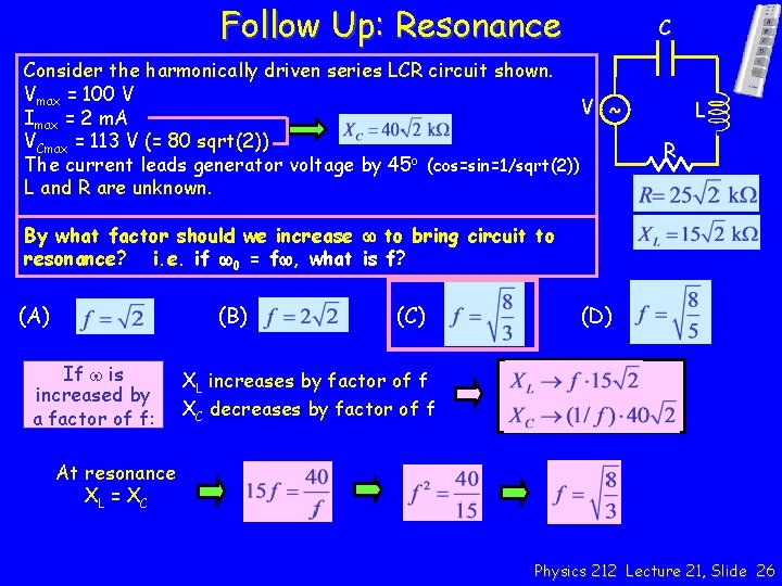 Follow Up: Resonance C Consider the harmonically driven series LCR circuit shown. Vmax =