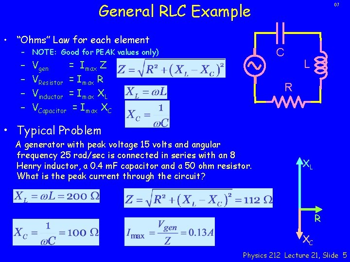 General RLC Example • “Ohms” Law for each element C – NOTE: Good for