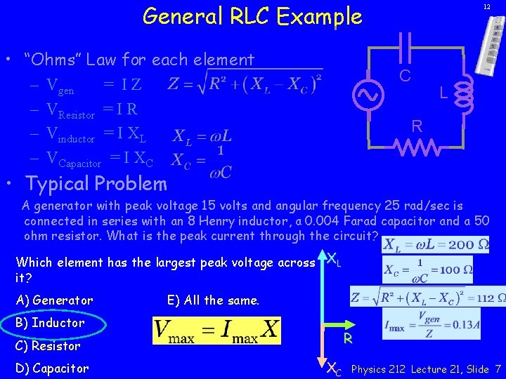 General RLC Example • “Ohms” Law for each element – Vgen = IZ –