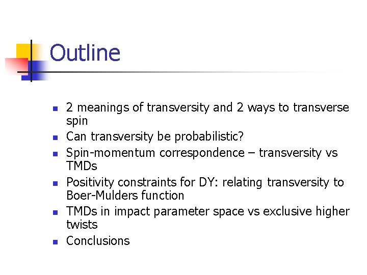 Outline n n n 2 meanings of transversity and 2 ways to transverse spin