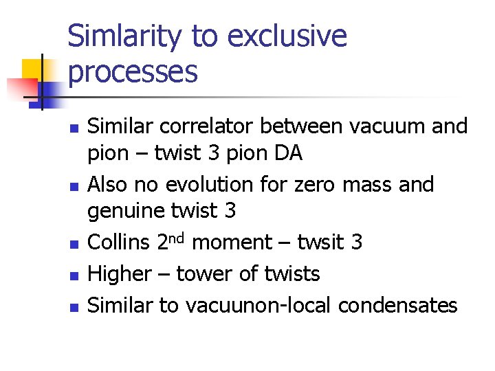 Simlarity to exclusive processes n n n Similar correlator between vacuum and pion –