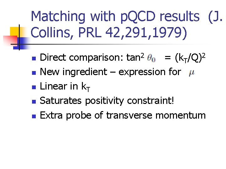 Matching with p. QCD results (J. Collins, PRL 42, 291, 1979) n n n