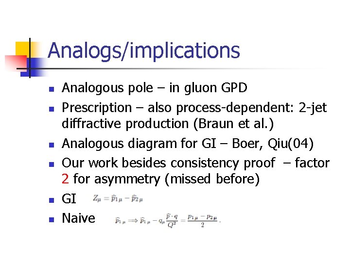 Analogs/implications n n n Analogous pole – in gluon GPD Prescription – also process-dependent: