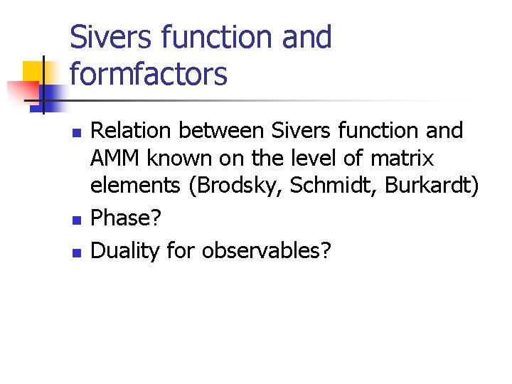 Sivers function and formfactors n n n Relation between Sivers function and AMM known