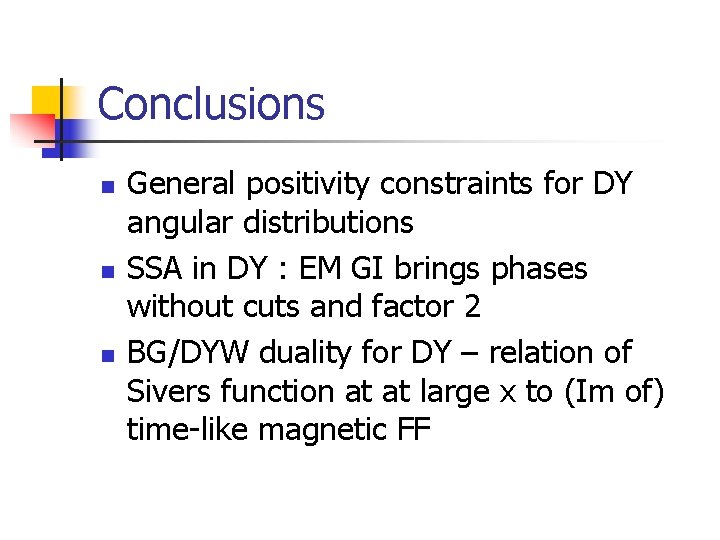 Conclusions n n n General positivity constraints for DY angular distributions SSA in DY