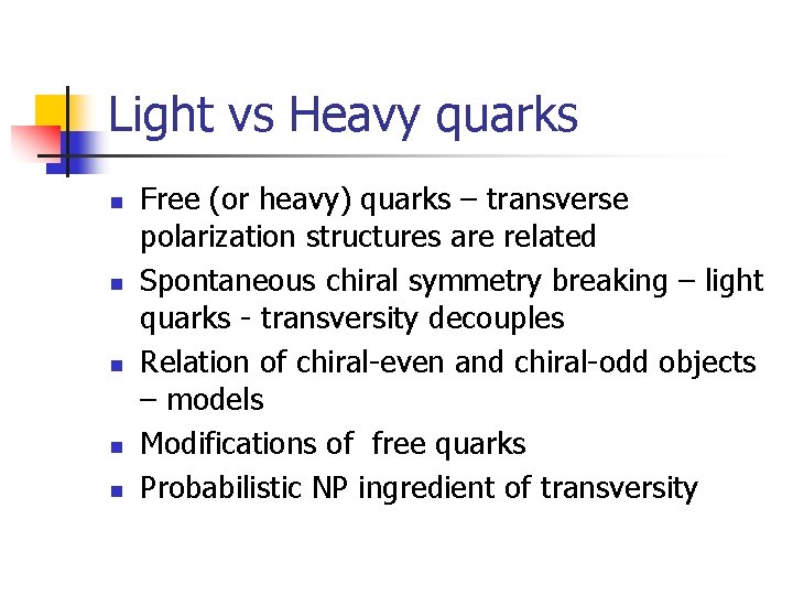 Light vs Heavy quarks n n n Free (or heavy) quarks – transverse polarization