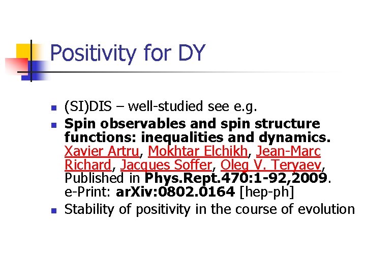 Positivity for DY n n n (SI)DIS – well-studied see e. g. Spin observables