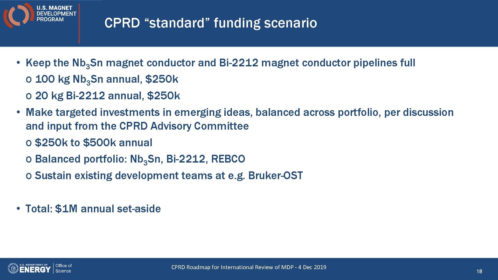 CPRD “standard” funding scenario • Keep the Nb 3 Sn magnet conductor and Bi-2212