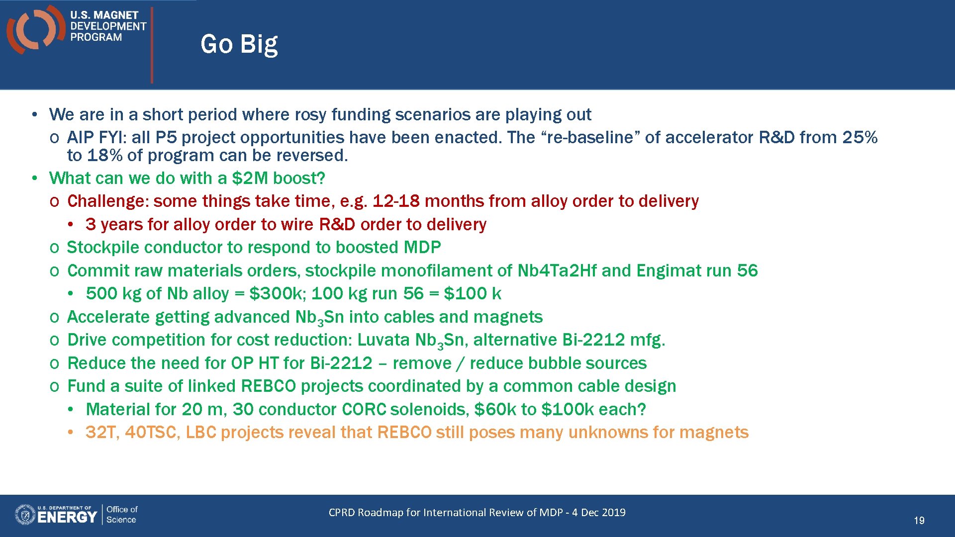 Go Big • We are in a short period where rosy funding scenarios are