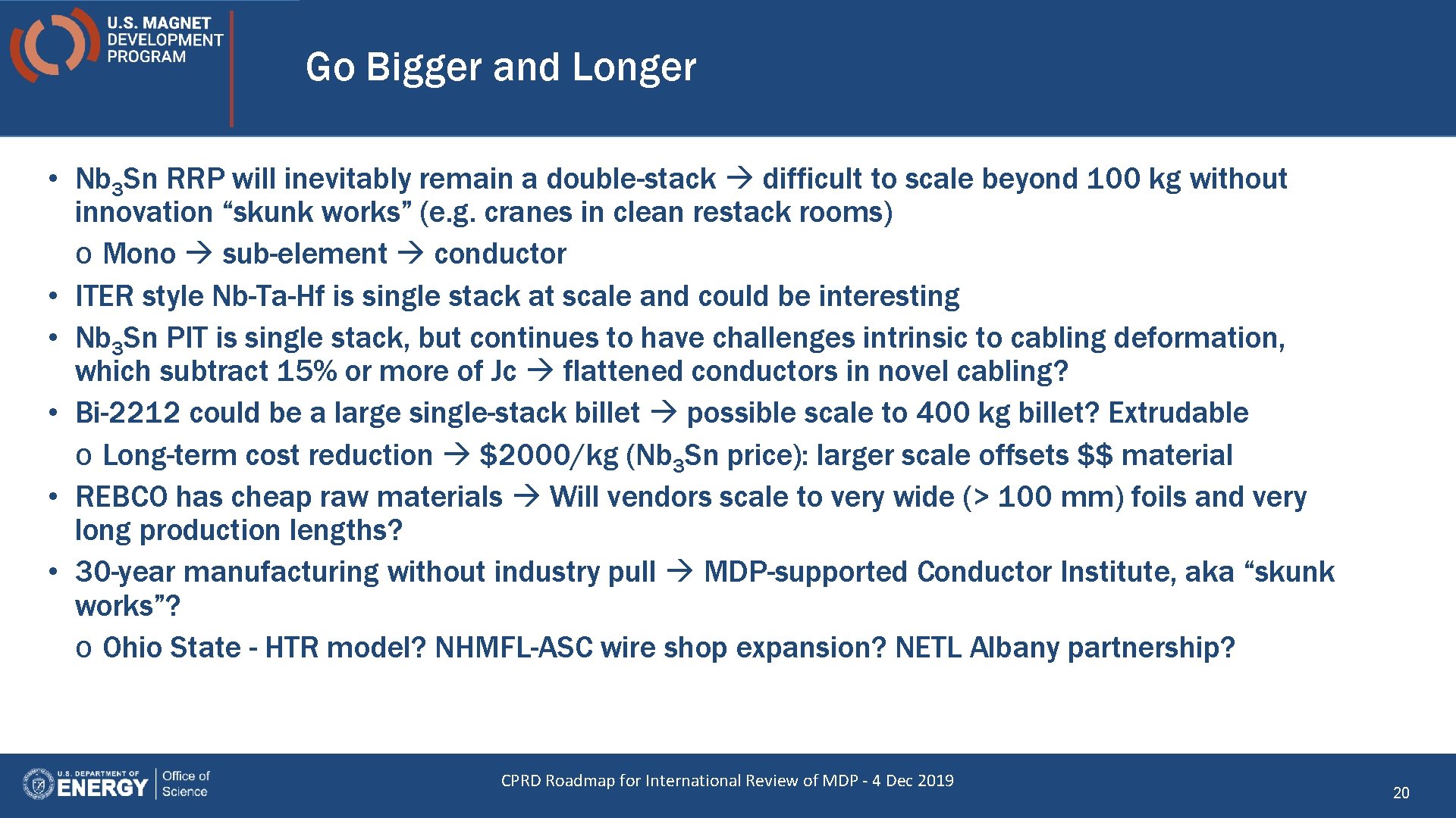Go Bigger and Longer • Nb 3 Sn RRP will inevitably remain a double-stack