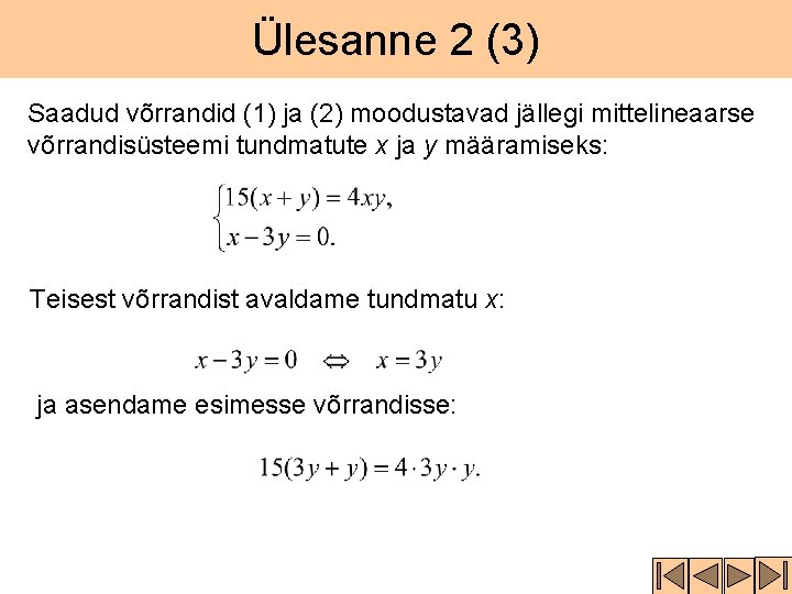 Ülesanne 2 (3) Saadud võrrandid (1) ja (2) moodustavad jällegi mittelineaarse võrrandisüsteemi tundmatute x