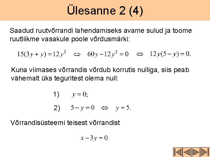 Ülesanne 2 (4) Saadud ruutvõrrandi lahendamiseks avame sulud ja toome ruutliikme vasakule poole võrdusmärki: