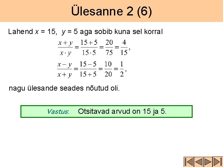 Ülesanne 2 (6) Lahend x = 15, y = 5 aga sobib kuna sel