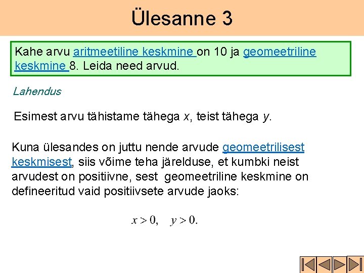 Ülesanne 3 Kahe arvu aritmeetiline keskmine on 10 ja geomeetriline keskmine 8. Leida need