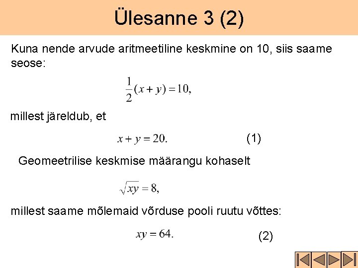 Ülesanne 3 (2) Kuna nende arvude aritmeetiline keskmine on 10, siis saame seose: millest