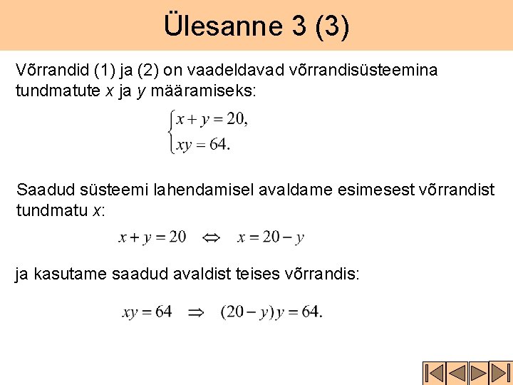 Ülesanne 3 (3) Võrrandid (1) ja (2) on vaadeldavad võrrandisüsteemina tundmatute x ja y