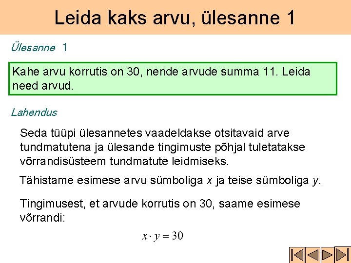 Leida kaks arvu, ülesanne 1 Ülesanne 1 Kahe arvu korrutis on 30, nende arvude