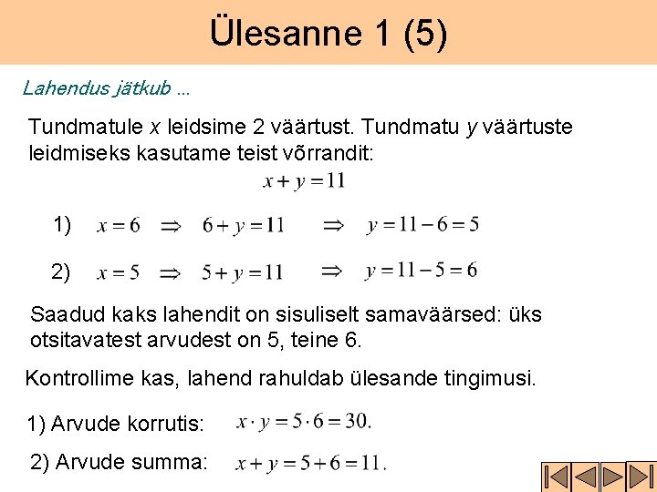 Ülesanne 1 (5) Lahendus jätkub. . . Tundmatule x leidsime 2 väärtust. Tundmatu y