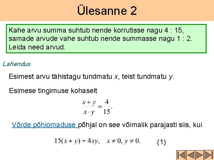 Ülesanne 2 Kahe arvu summa suhtub nende korrutisse nagu 4 : 15, samade arvude