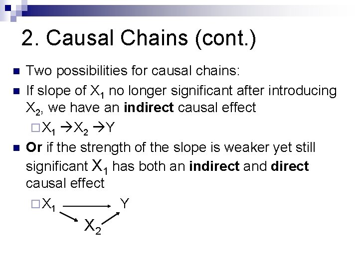 2. Causal Chains (cont. ) n n n Two possibilities for causal chains: If