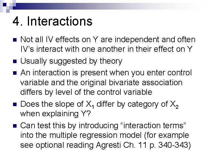 4. Interactions n n n Not all IV effects on Y are independent and