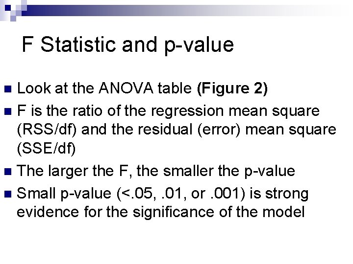 F Statistic and p-value Look at the ANOVA table (Figure 2) n F is