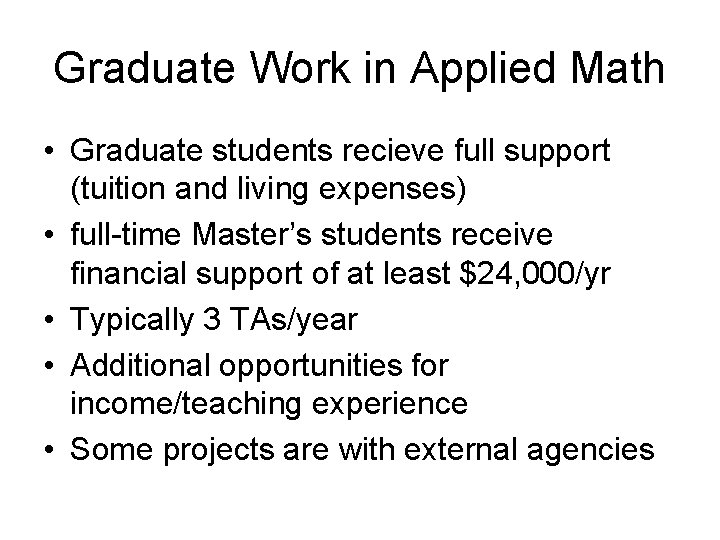 Graduate Work in Applied Math • Graduate students recieve full support (tuition and living Graduate Work in Applied Math • Graduate students recieve full support (tuition and living