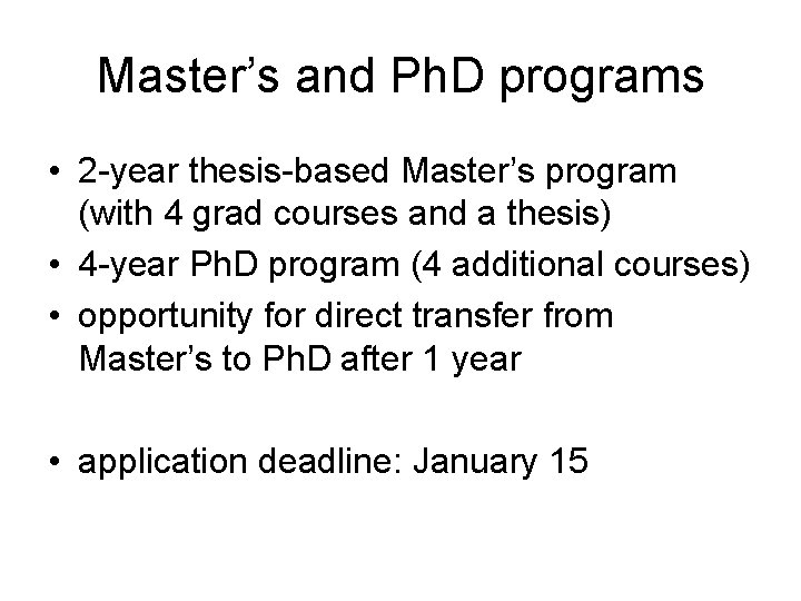 Master’s and Ph. D programs • 2 -year thesis-based Master’s program (with 4 grad Master’s and Ph. D programs • 2 -year thesis-based Master’s program (with 4 grad