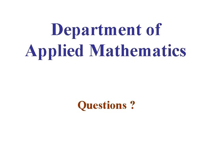 Department of Applied Mathematics Questions ? Department of Applied Mathematics Questions ?