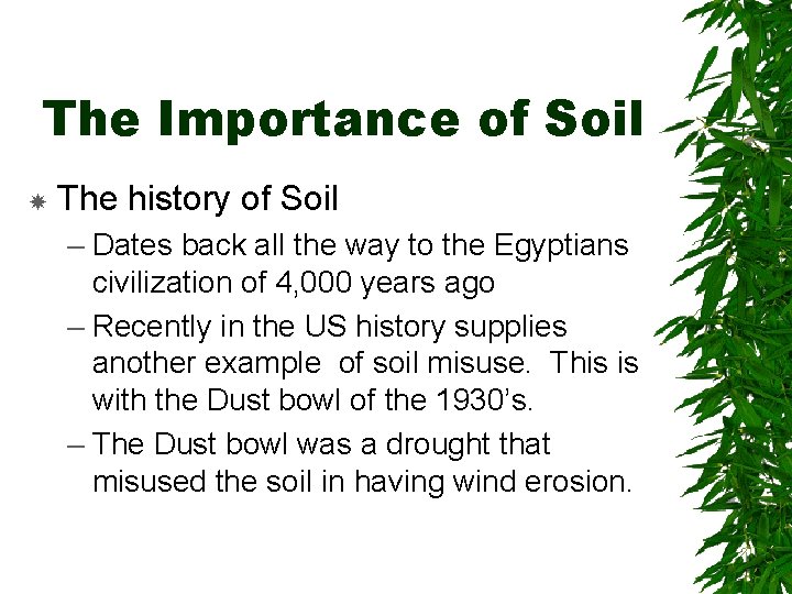 The Importance of Soil The history of Soil – Dates back all the way