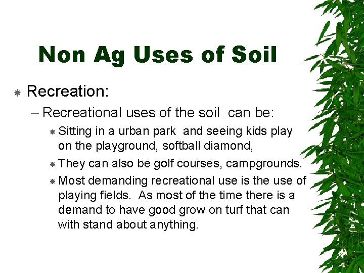 Non Ag Uses of Soil Recreation: – Recreational uses of the soil can be: