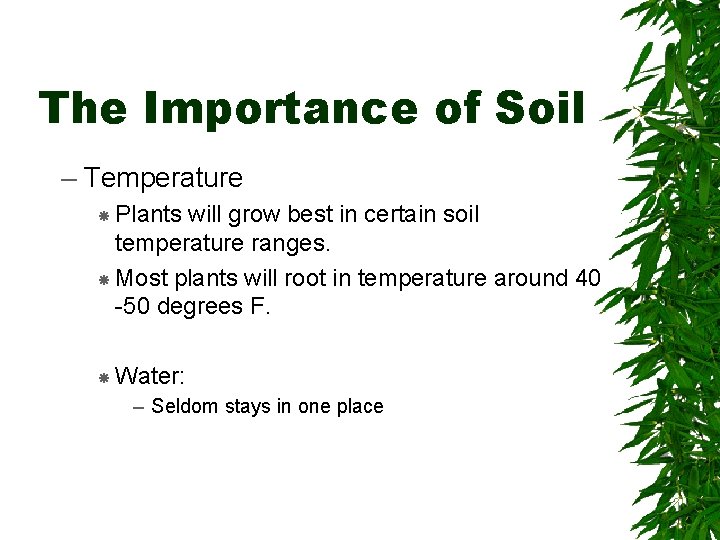 The Importance of Soil – Temperature Plants will grow best in certain soil temperature