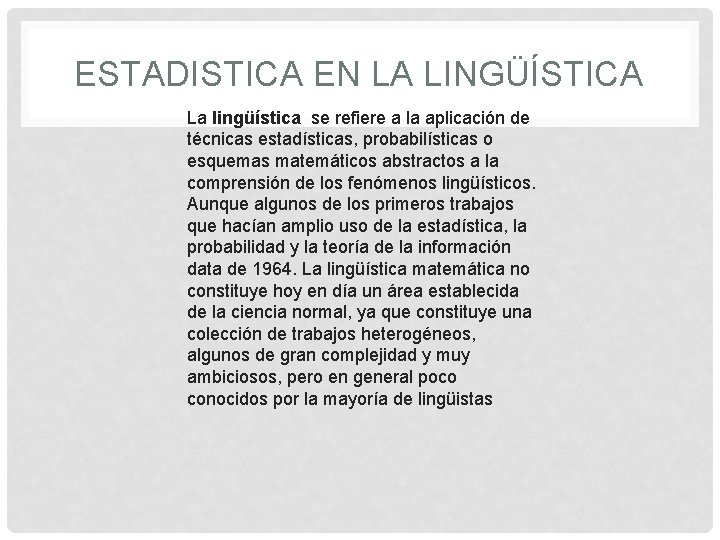 ESTADISTICA EN LA LINGÜÍSTICA La lingüística se refiere a la aplicación de técnicas estadísticas,