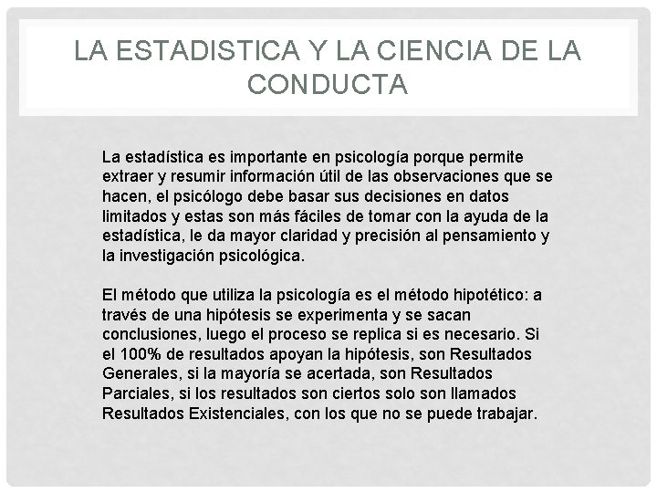 LA ESTADISTICA Y LA CIENCIA DE LA CONDUCTA La estadística es importante en psicología