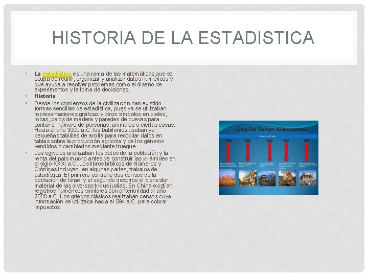 HISTORIA DE LA ESTADISTICA • • La estadística es una rama de las matemáticas